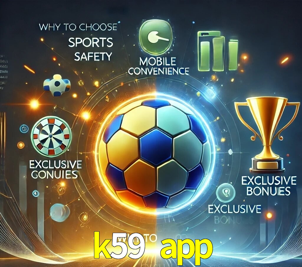 Por Que Escolher o k59 app?